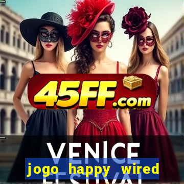 jogo happy wired paga mesmo